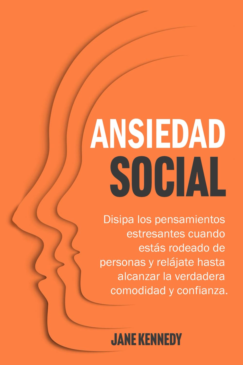 Libro: Ansiedad social: Disipa los pensamientos estresantes cuando estás rodeado de personas y relájate hasta alcanzar la verdadera comodidad y confianza. ... y Alivio de la Ansiedad) (Spanish Edition)