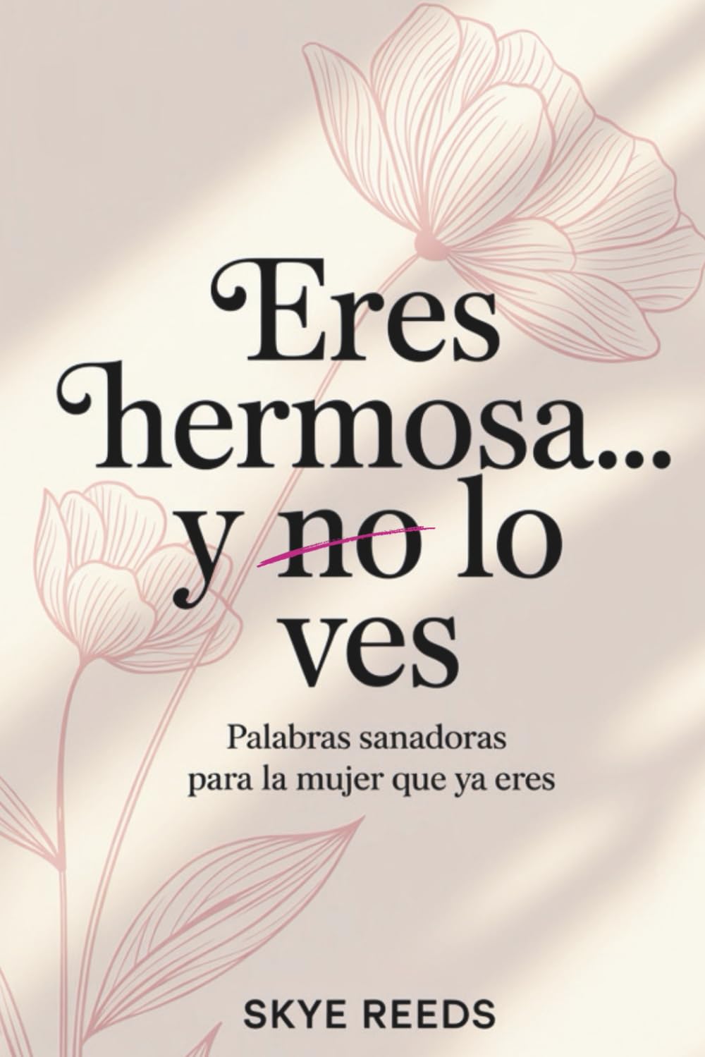 Libro: Eres hermosa… y no lo ves: Palabras sanadoras para la mujer que ya eres (Spanish Edition)