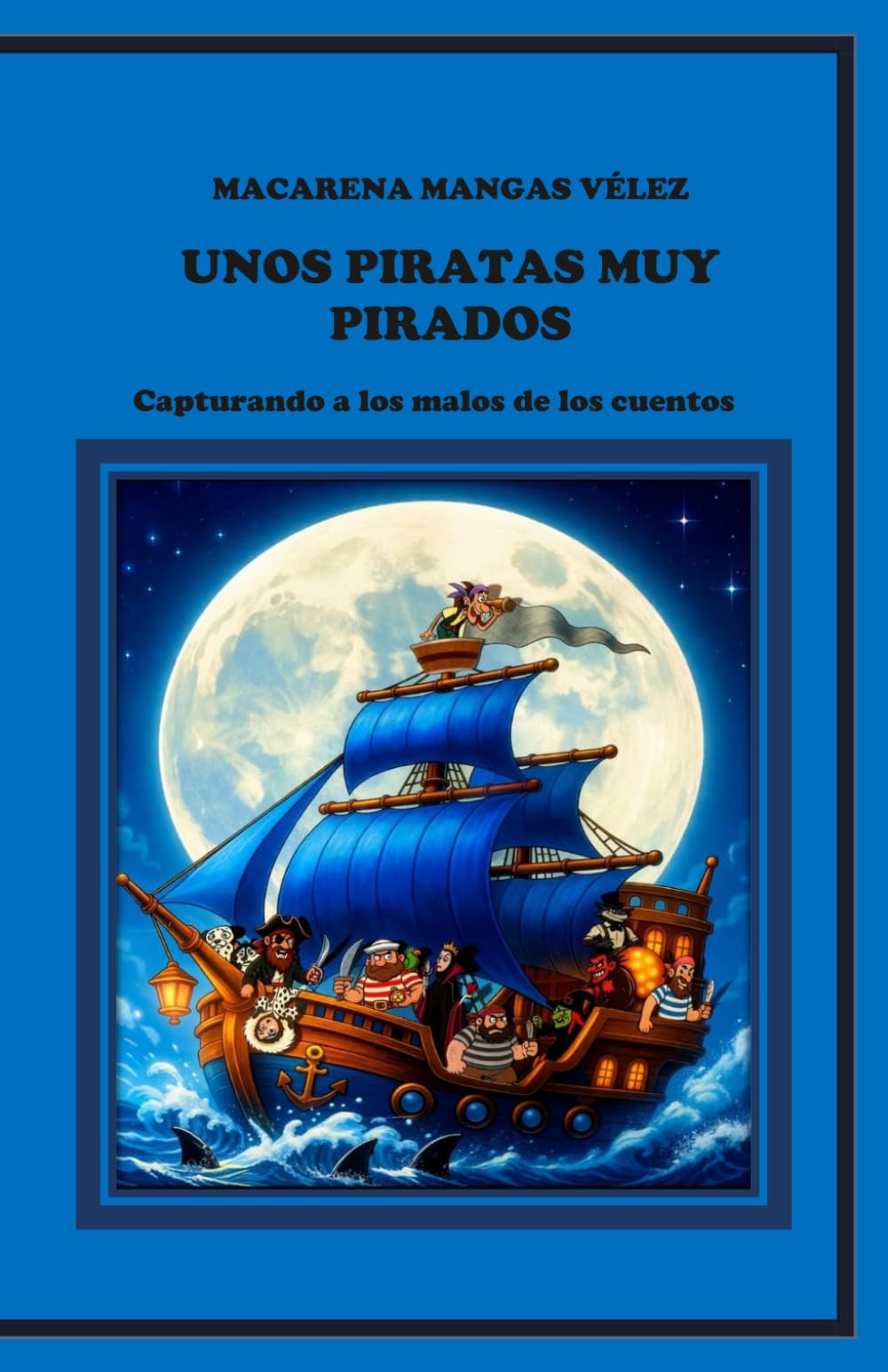 Libro: UNOS PIRATAS MUY PIRADOS:CAPTURANDO A LOS MALOS DE LOS CUENTOS (OBRAS DE TEATRO INFANTILES PARA REPRESENTAR EN EL ESCENARIO Y EN EL HOGAR)