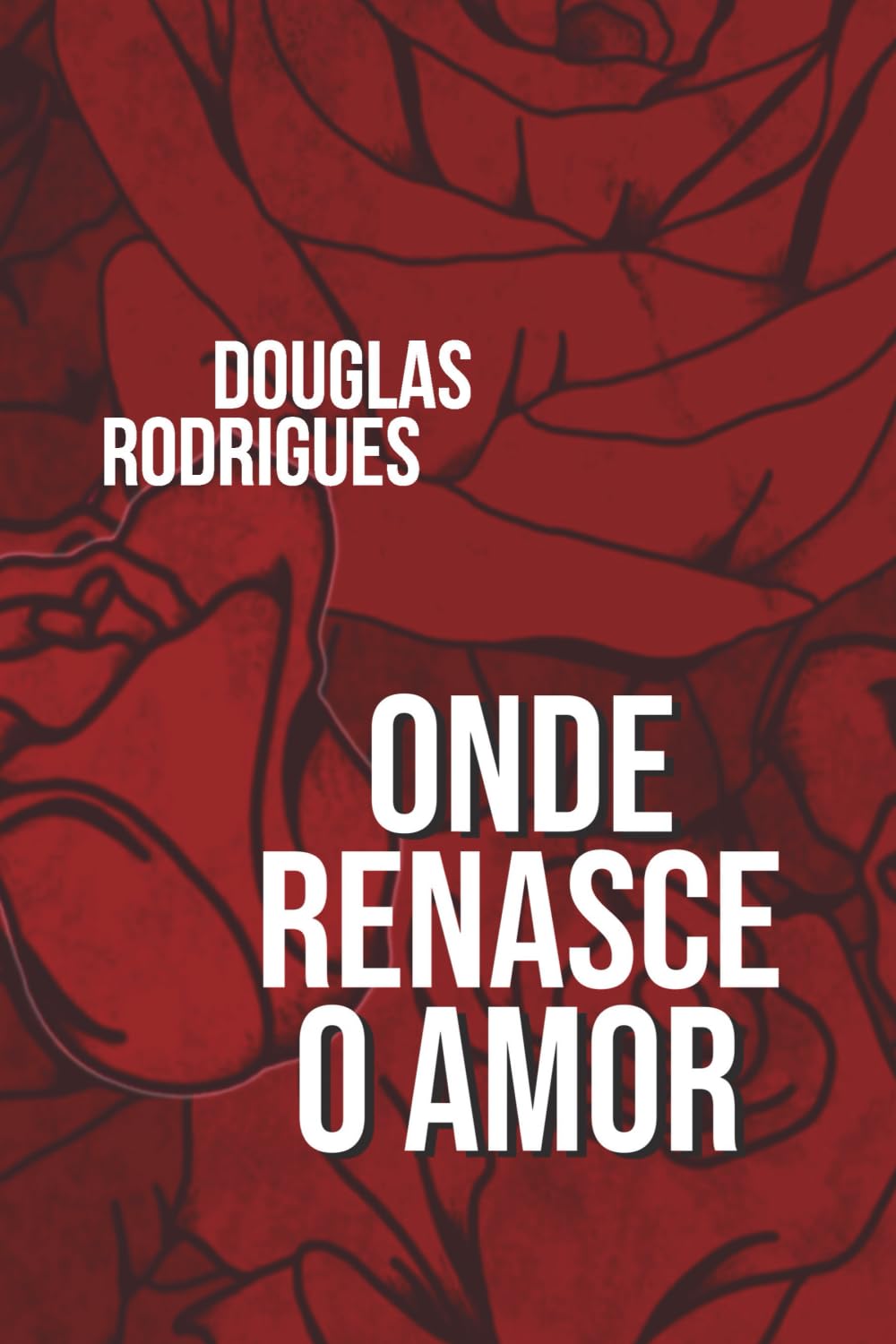 Libro: Onde Renasce o Amor (Portuguese Edition)