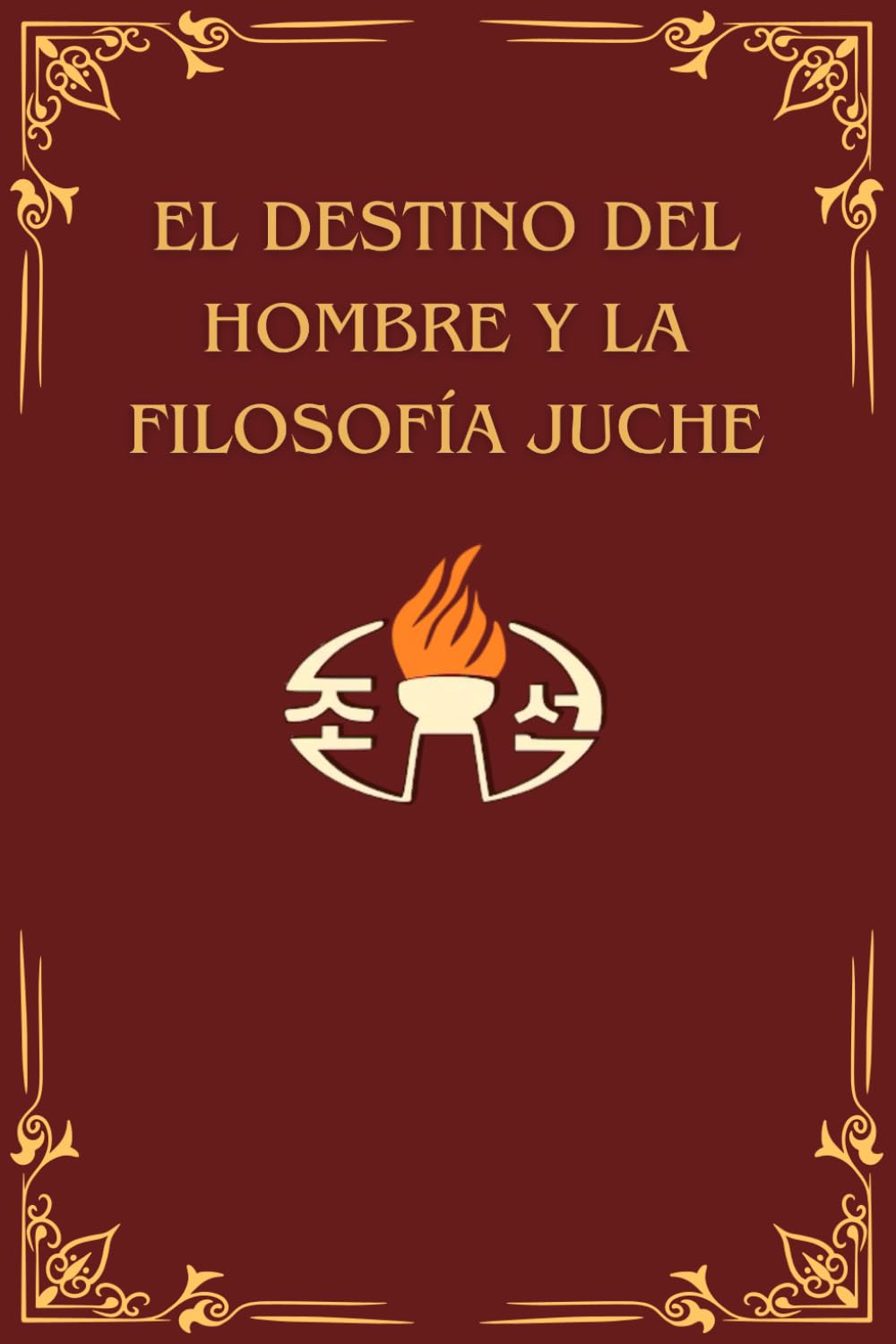 Libro: El destino del hombre y la filosofía Juche (Idea Juche)
