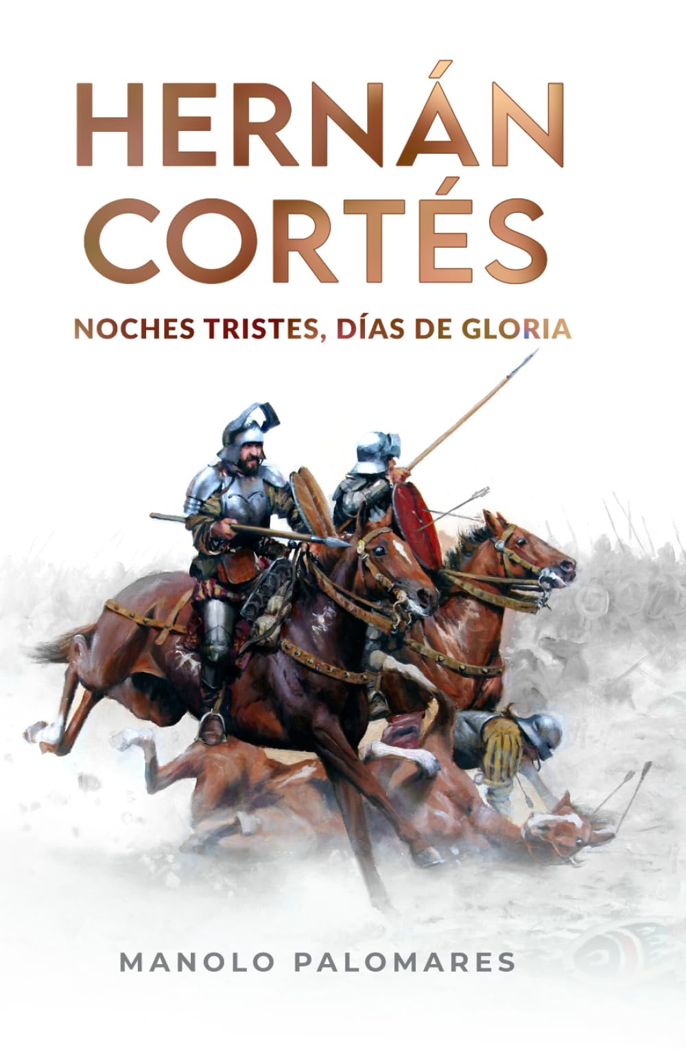 Libro: Hernán Cortés. Noches tristes, días de gloria.: La novela de la Conquista de México. (Spanish Edition)