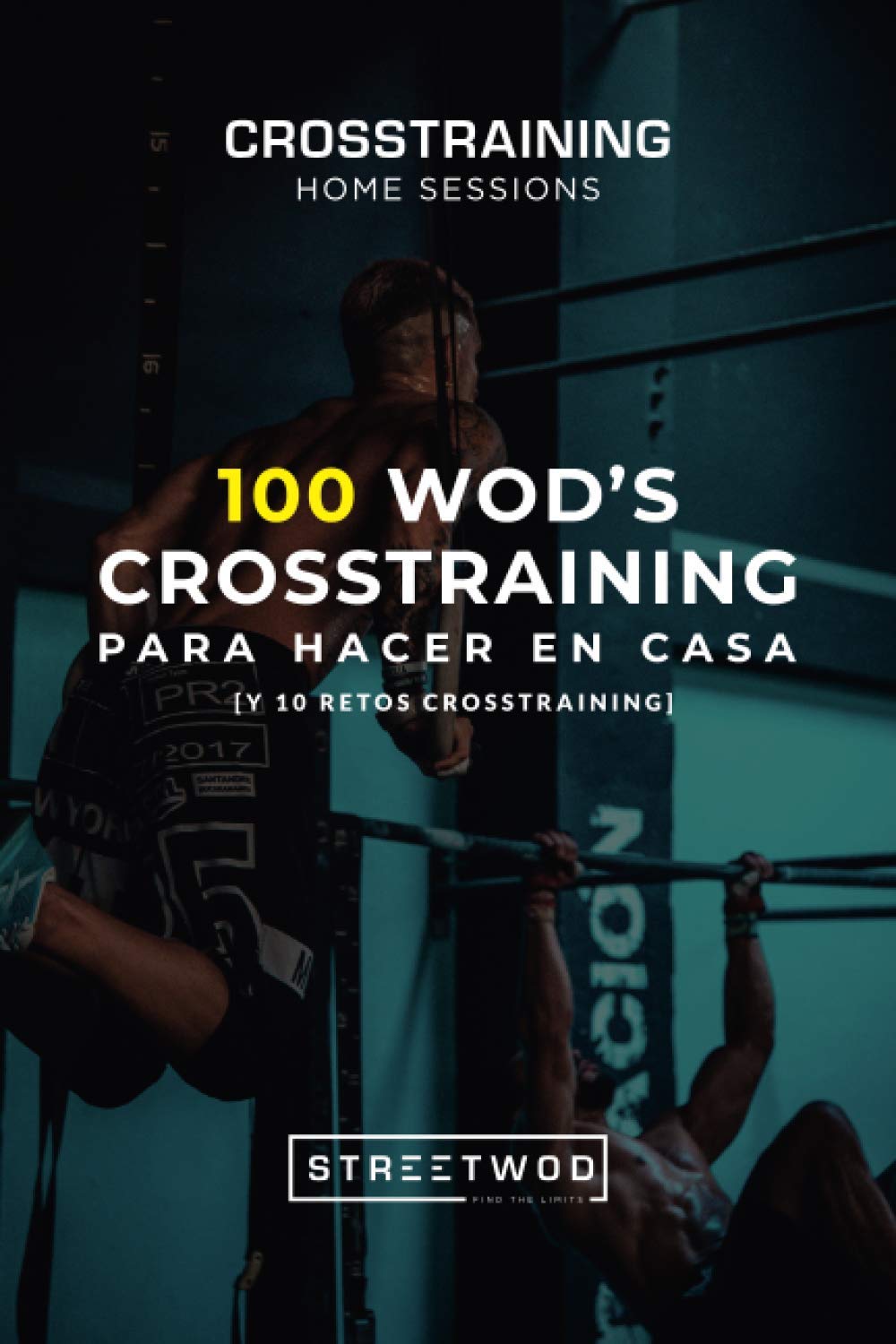 Libro: 100 WOD's CROSSTRAINING PARA HACER EN CASA [Y 10 RETOS CROSSTRAINING]: CROSSTRAINING HOME SESSIONS (Spanish Edition)