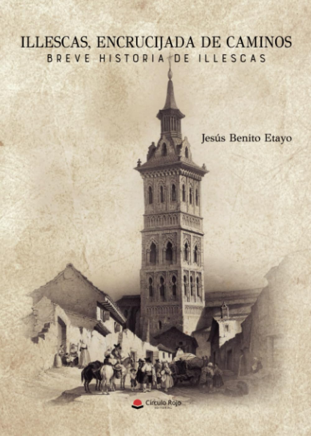 Libro: Illescas, encrucijada de caminos: Breve Historia de Illescas (Spanish Edition)