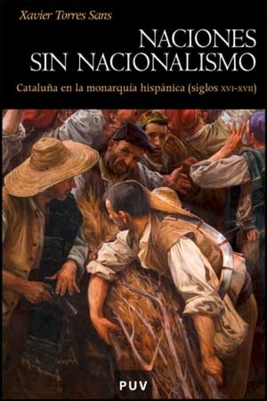 Libro: Naciones sin nacionalismo: Cataluña en la monarquía hispánica (siglos XVI-XVII): 59 (Història)