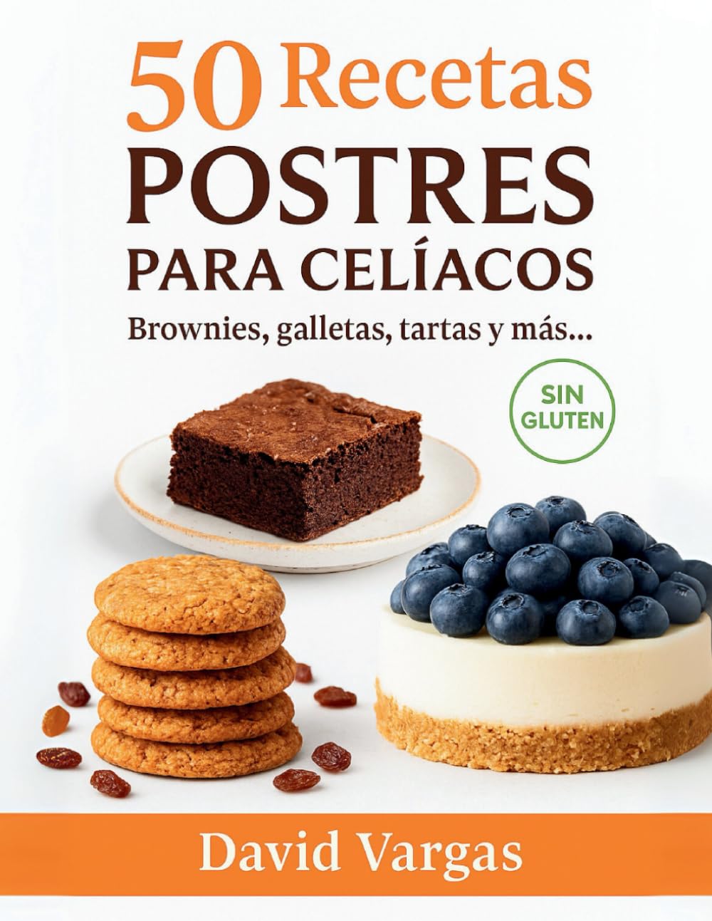 Libro: 50 Recetas de Postres para Celíacos: Brownies, galletas, tartas y más delicias sin gluten fáciles de preparar