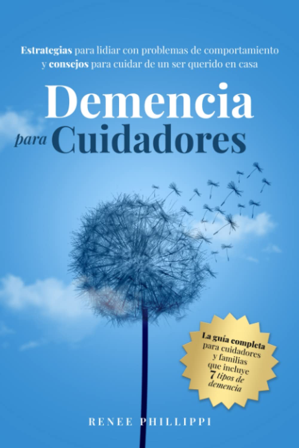 Libro: DEMENCIA PARA CUIDADORES: ESTRATEGIAS PARA LIDIAR CON PROBLEMAS DE COMPORTAMIENTO Y CONSEJOS PARA CUIDAR DE UN SER QUERIDO EN CASA (Cuidado de la demencia, actividades y recursos) (Spanish Edition)