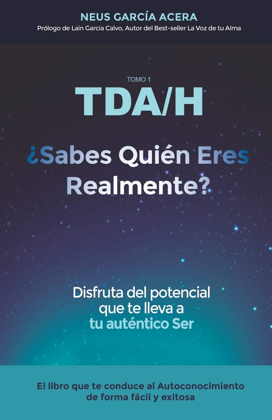 Libro: TDA/H ¿Sabes Quién Eres Realmente: Disfruta del potencial que te lleva a tu auténtico Ser