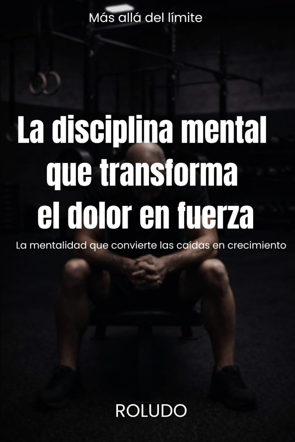 Libro: Más allá del límite: La disciplina mental que transforma el dolor en fuerza