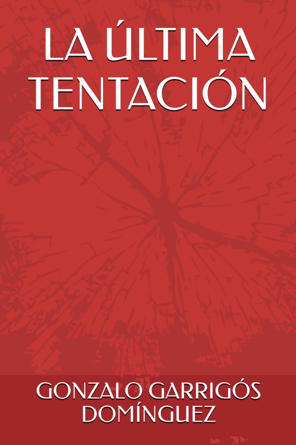 Libro: LA ÚLTIMA TENTACIÓN (TRILOGÍA GONZALO GARRIGÓS)