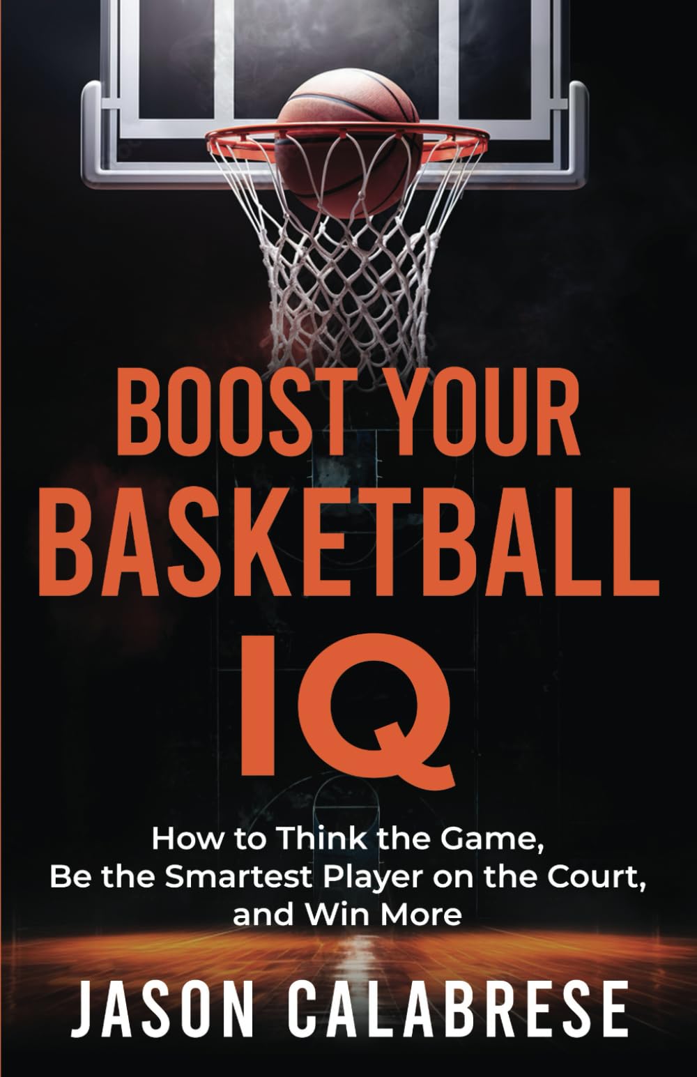 Libro: Boost Your Basketball IQ: How to Think the Game, Be the Smartest Player on the Court, and Win More (Basketball Training Skills & Strategies)