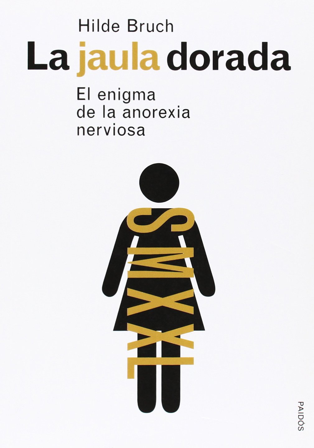 Libro: La jaula dorada: El enigma de la anorexia nerviosa (Divulgación)