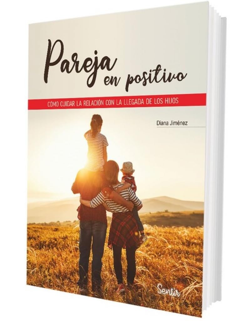 Libro: Pareja en positivo: Cómo cuidar la relación con la llegada de los hijos (SENTILIBROS)