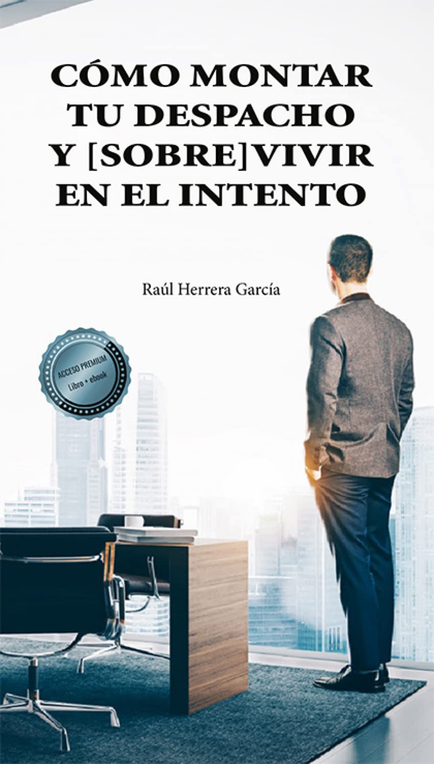 Libro: Cómo montar tu despacho y [sobre]vivir en el intento (SIN COLECCION)