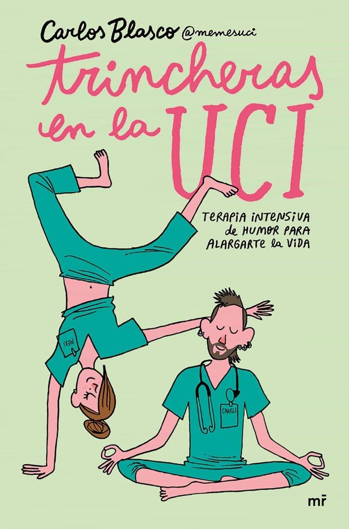 Libro: Trincheras en la UCI: Terapia intensiva de humor para alargarte la vida (Fuera de Colección)