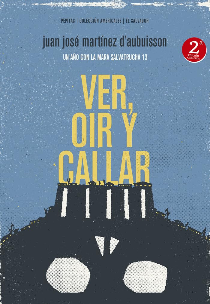 Libro: Ver, oír y callar: Un año con la Mara Salvatrucha 13: 2 (Americalee)