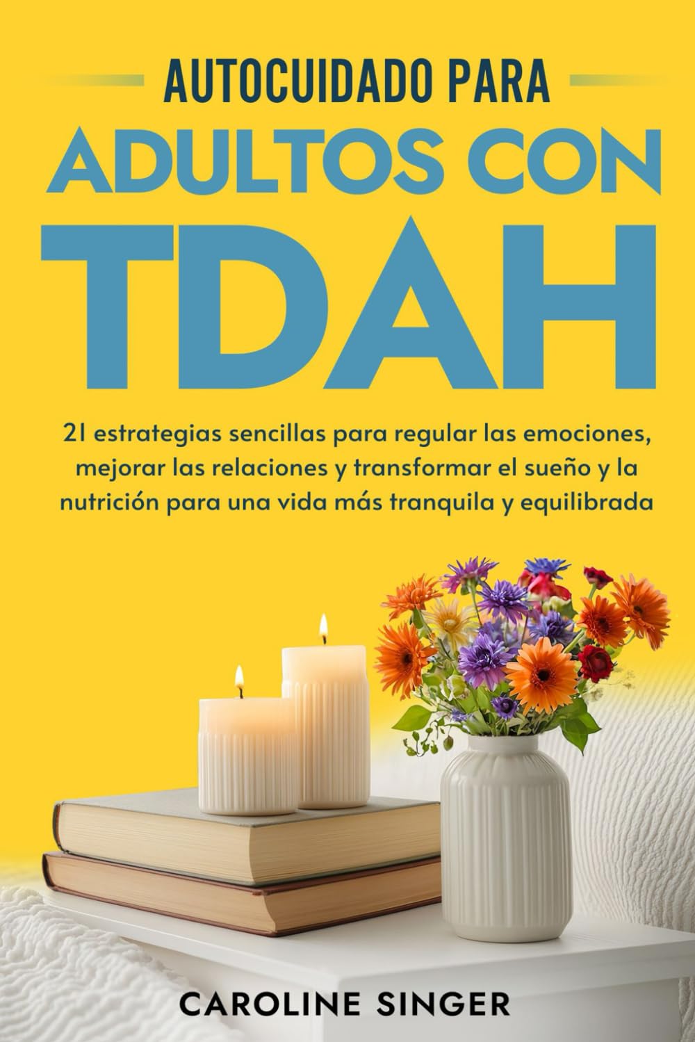Libro: Autocuidado para Adultos con TDAH: 21 estrategias sencillas para regular las emociones, mejorar las relaciones y transformar el sueño y la nutrición ... (The ADHD Success Toolkit for Adults)