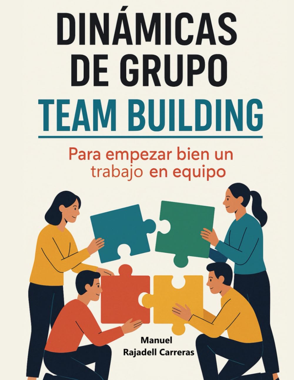 Libro: DINÁMICAS DE GRUPO TEAM BUILDING: Para Empezar Bien un Trabajo en Equipo