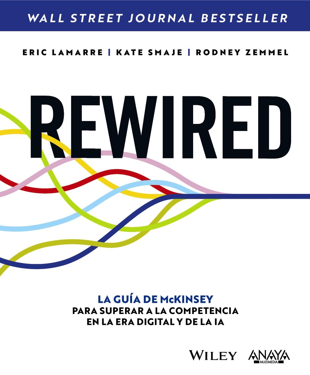 Libro: REWIRED: La guía de McKinsey para superar a la competencia en la era digital y de la IA (TÍTULOS ESPECIALES)
