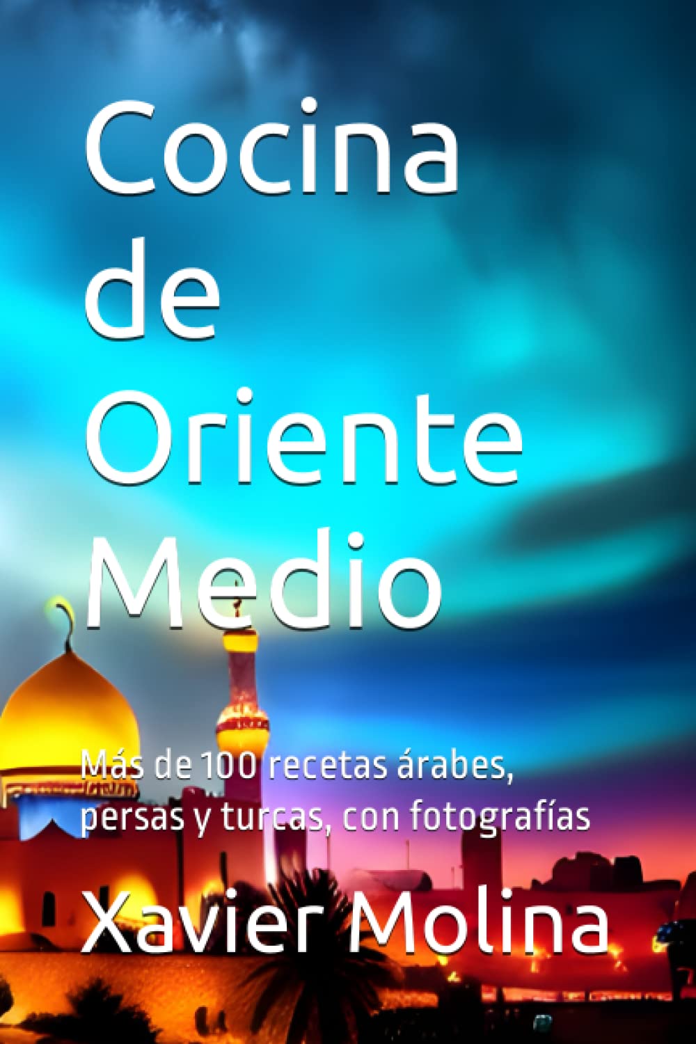 Libro: Cocina de Oriente Medio: Más de 100 recetas árabes, persas y turcas, con fotografías (Spanish Edition)