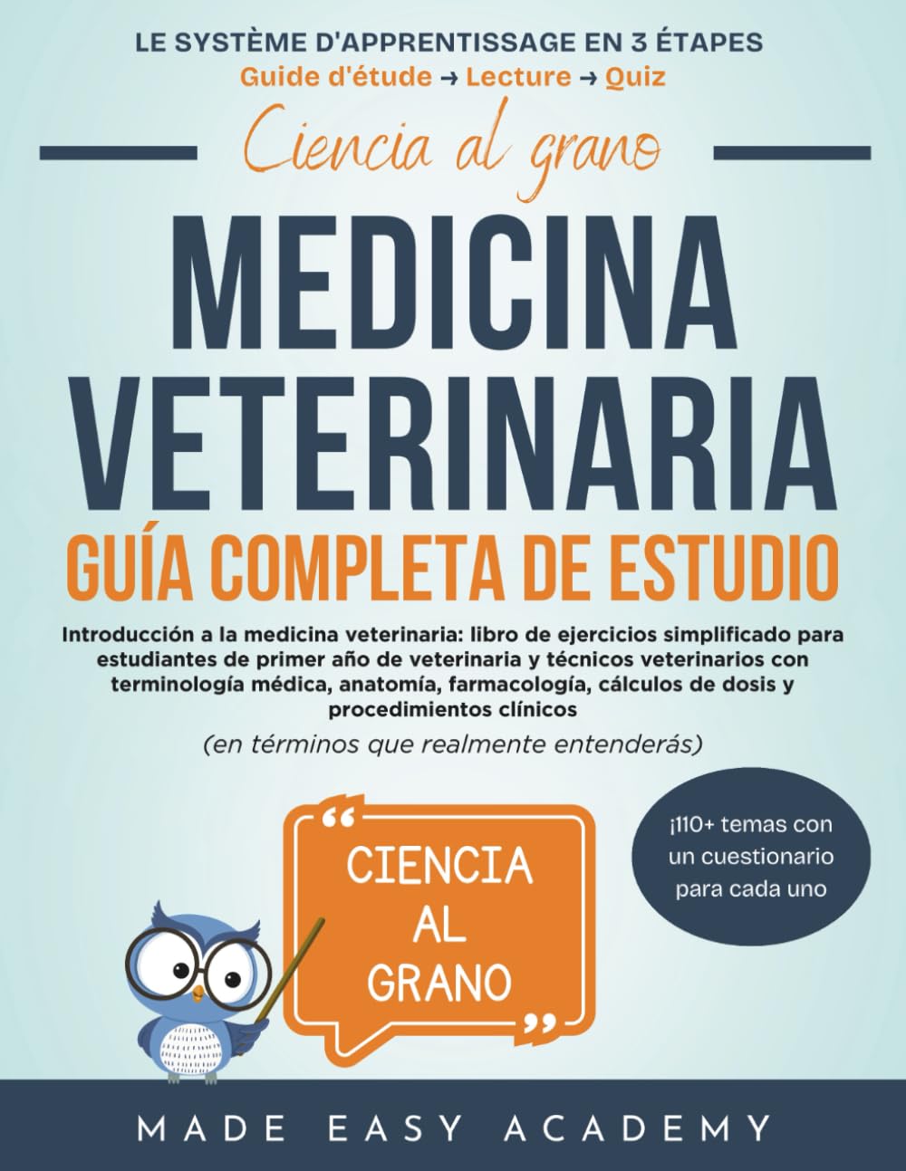 Libro: Ciencia al grano: Introducción a la medicina veterinaria: Guía Completa de Estudio: Guide pour étudiants vétérinaires:fondamentaux, terminologie médicale, anatomie, pharmacologie & procédures clinique