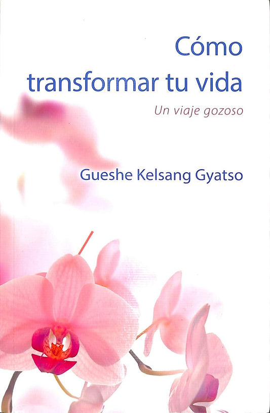 Cómo transformar tu vida: Un viaje gozoso (SIN COLECCION)