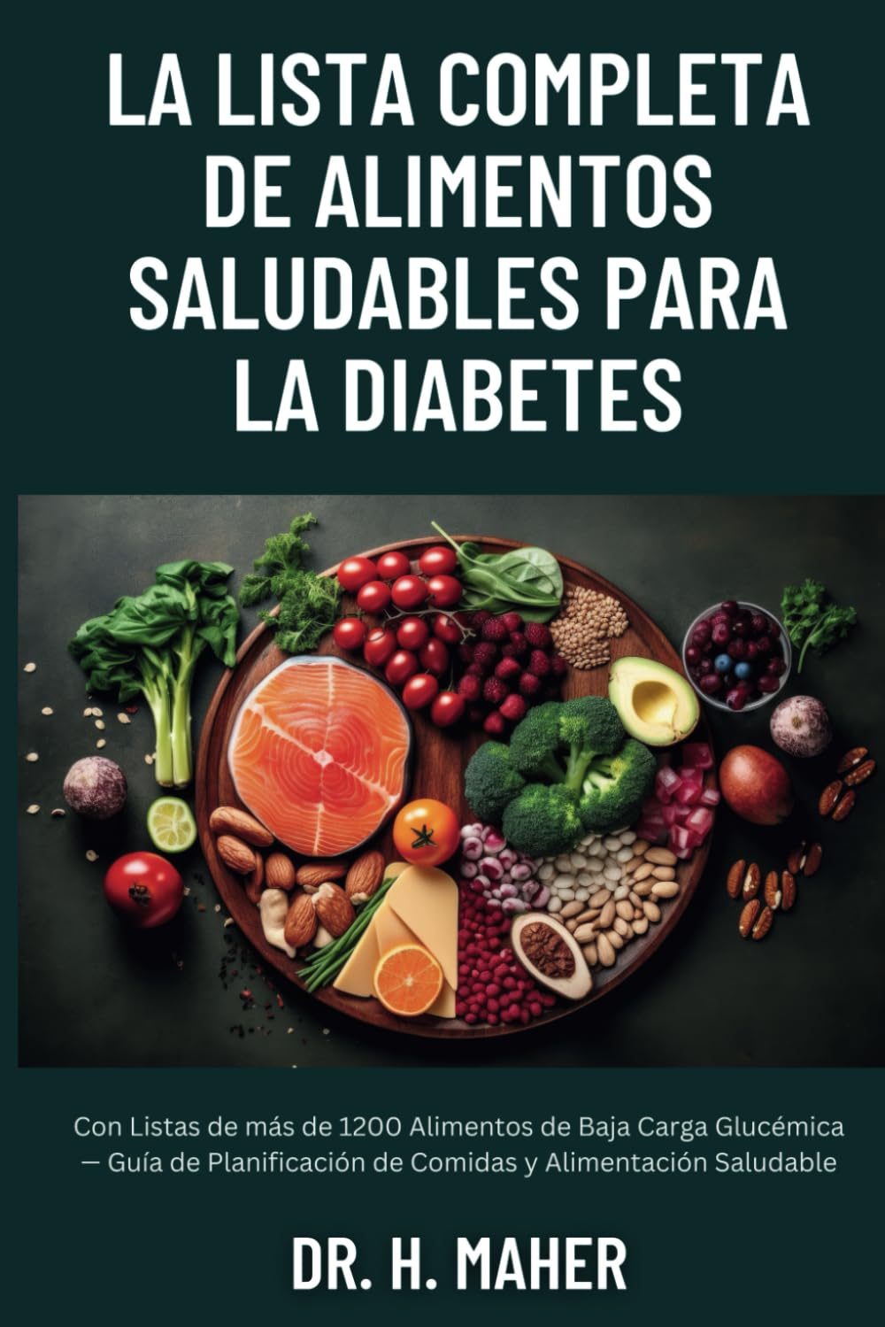 Libro: La Lista Completa de Alimentos Saludables para la Diabetes: Con Listas de más de 1200 Alimentos de Baja Carga Glucémica — Guía de Planificación de Comidas y Alimentación Saludable (Spanish Edition)
