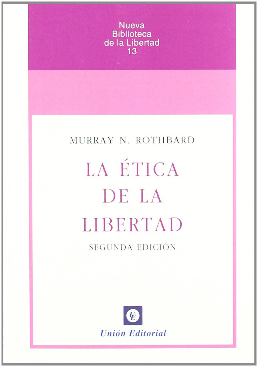 Libro: La ética de la libertad (3ª edición): 13 (Nueva Biblioteca de la Libertad)