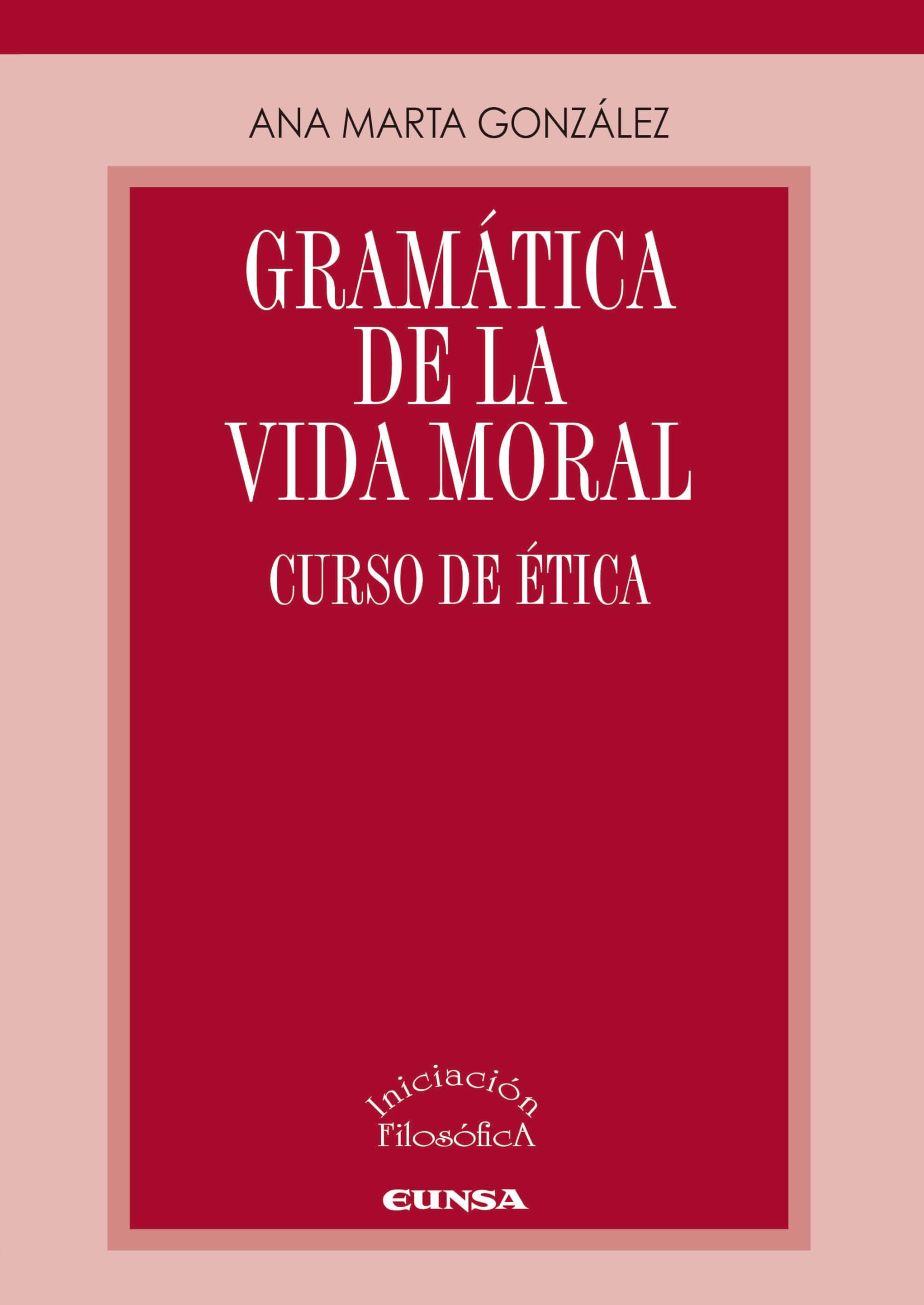 Libro: Gramática de la vida moral: Curso de ética