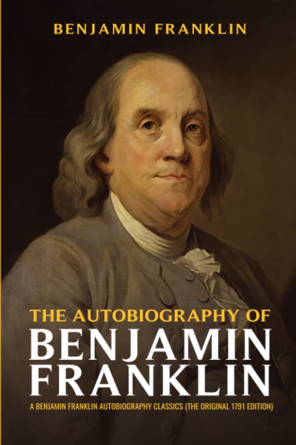 Libro: The Autobiography of Benjamin Franklin: A Benjamin Franklin Autobiography Classics (The Original 1791 Edition)