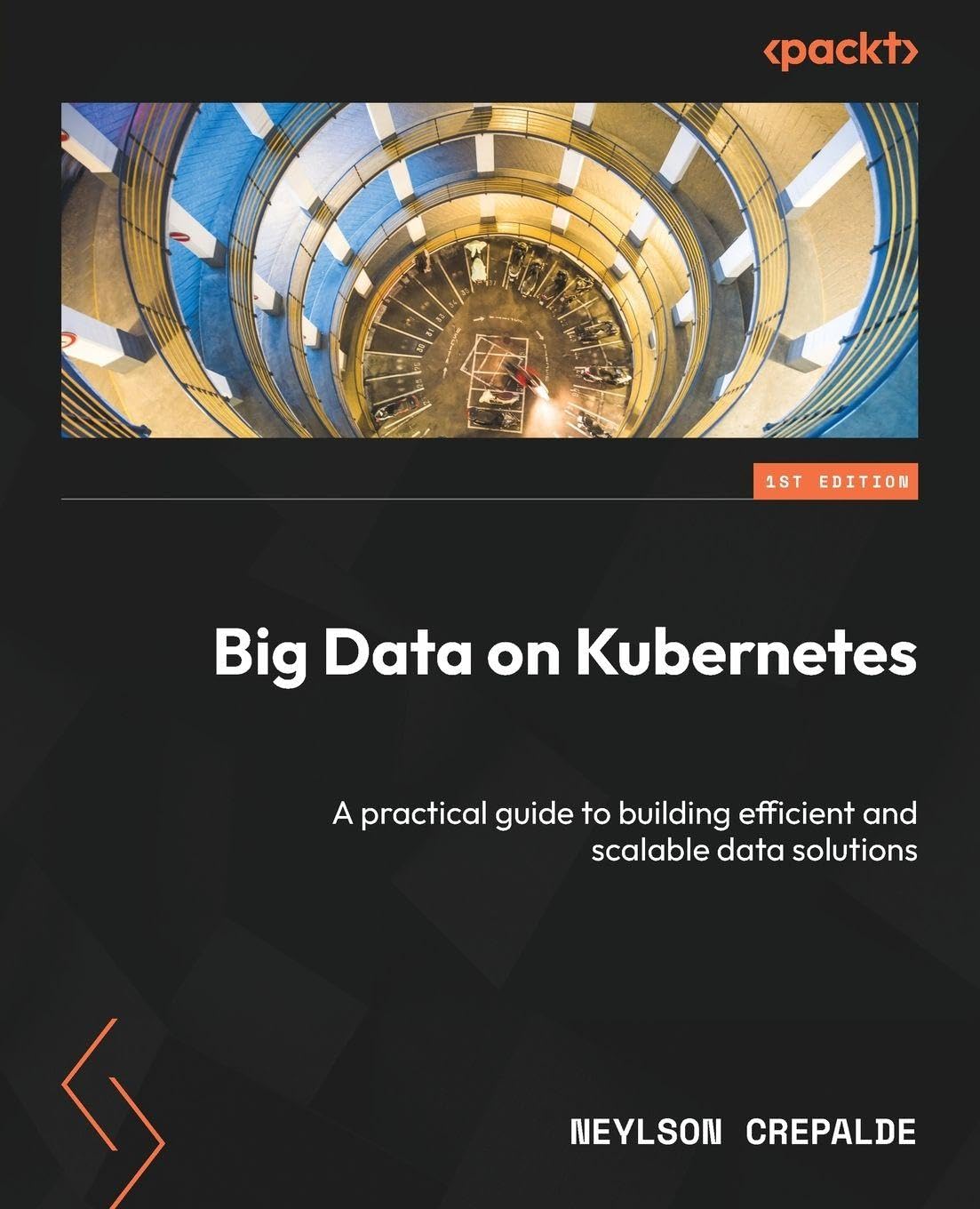 Libro: Big Data on Kubernetes: A practical guide to building efficient and scalable data solutions