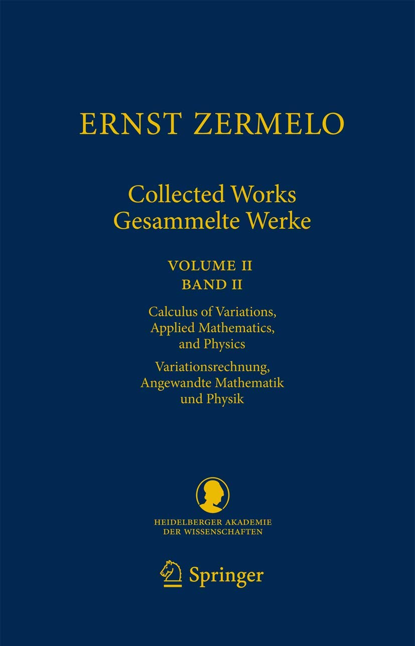 Libro: Ernst Zermelo - Collected Works/Gesammelte Werke II: Volume II/Band II - Calculus of Variations, Applied Mathematics, and Physics/Variationsrechnung, ... Klasse, 23)