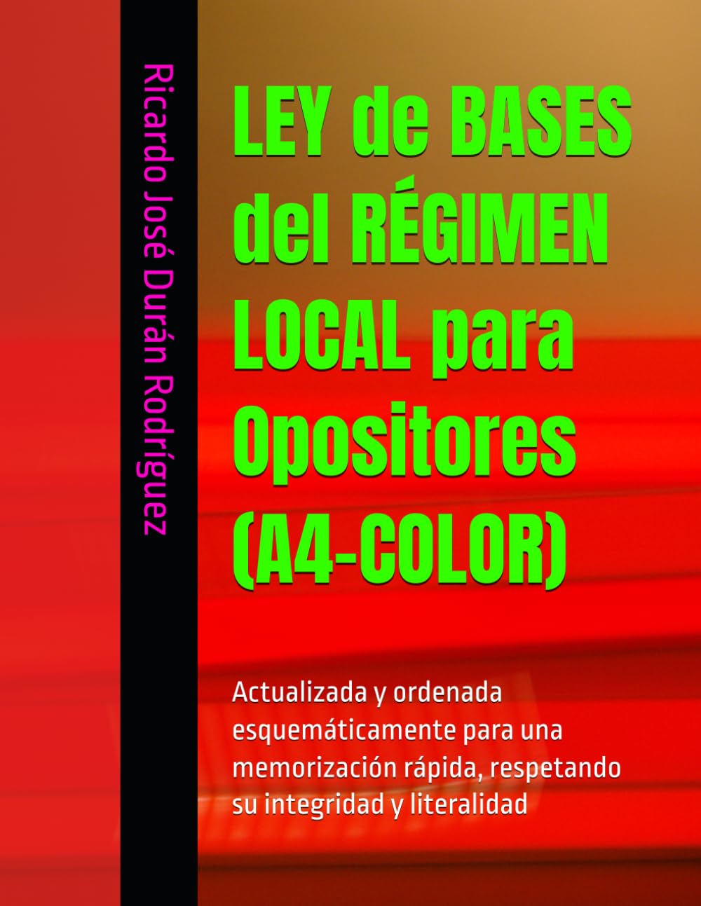 Libro: LEY de BASES del RÉGIMEN LOCAL para Opositores (A4-COLOR): Actualizada y ordenada esquemáticamente para una memorización rápida, respetando su integridad y literalidad (Spanish Edition)