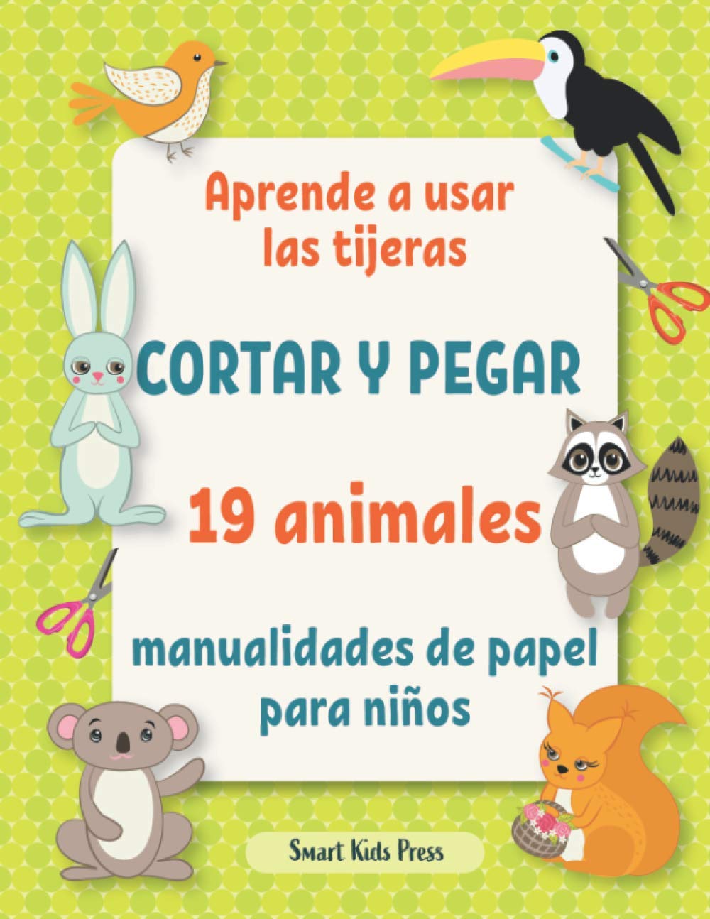 Libro: Aprende a usar las tijeras.: Cortar y pegar 19 animales manualidades de papel para niños de 3 años.: 2 (Todas MIS Actividades Creativas)
