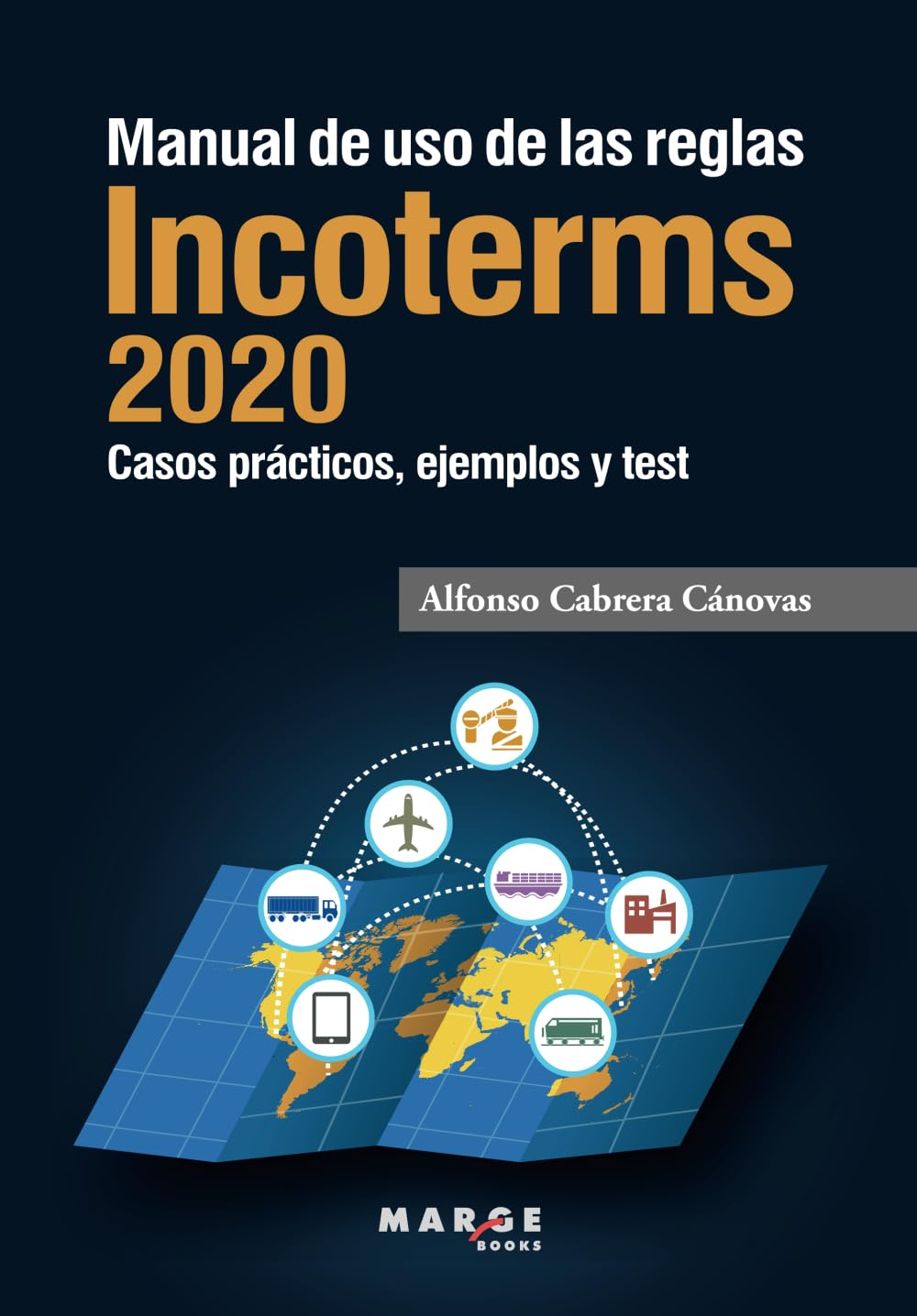 Libro: Manual de uso De Las Reglas Incoterms 2020. Casos Prácticos, ejemplos y Test de autoevaluación: 0 (Comercio internacional)