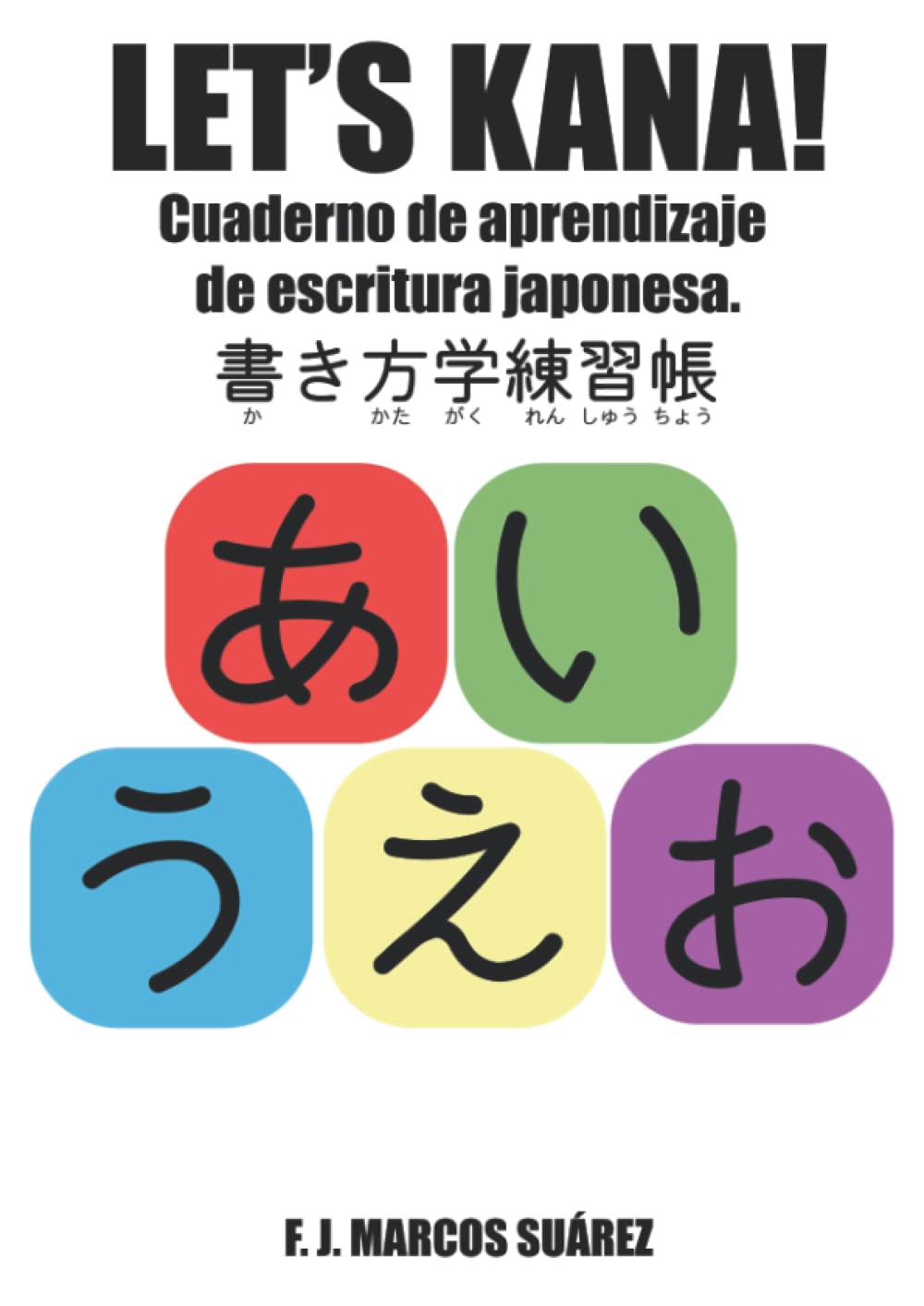 Libro: Let's Kana!: Cuaderno de aprendizaje de escritura japonesa (Let's Kaku) (Spanish Edition)