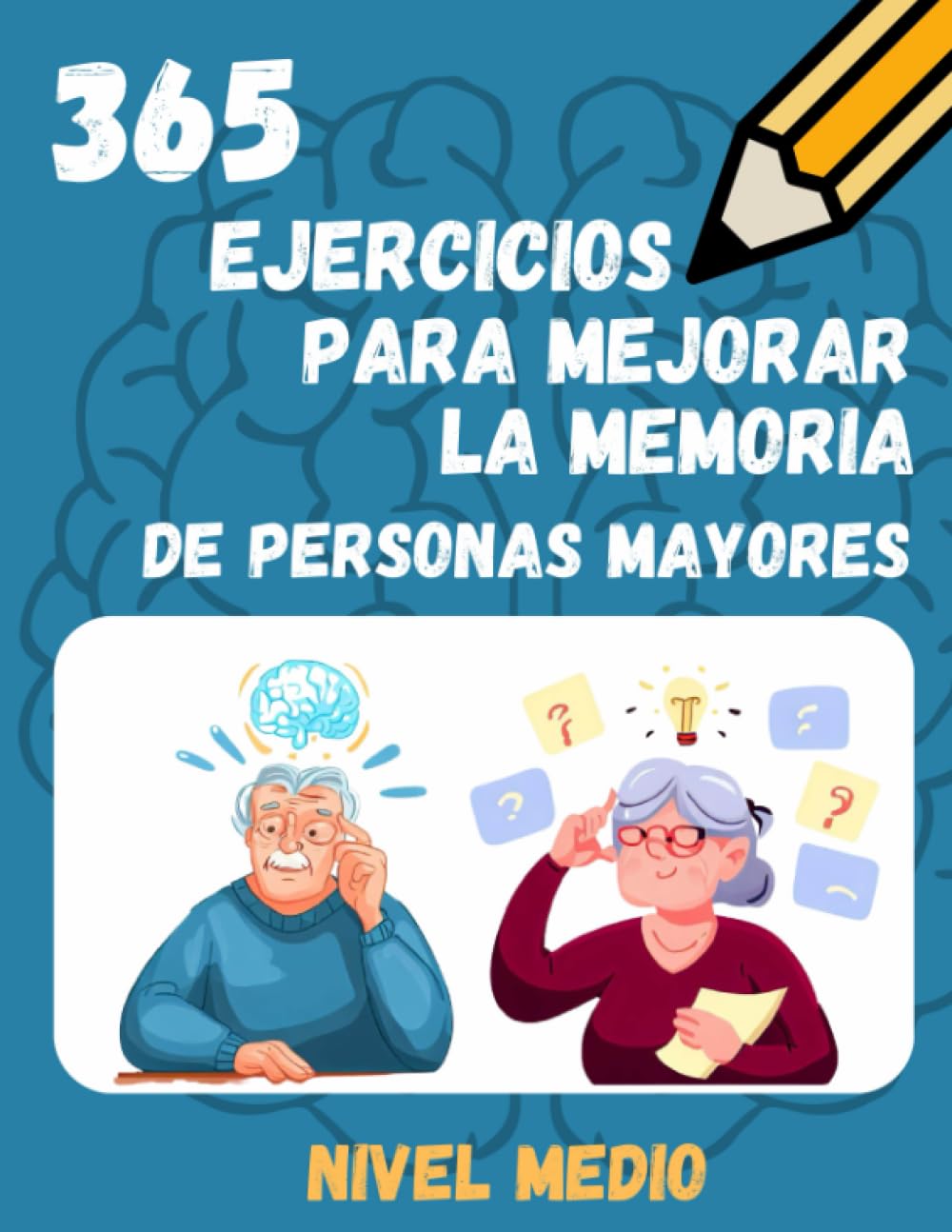 365 EJERCICIOS PARA MEJORAR LA MEMORIA DE PERSONAS MAYORES
