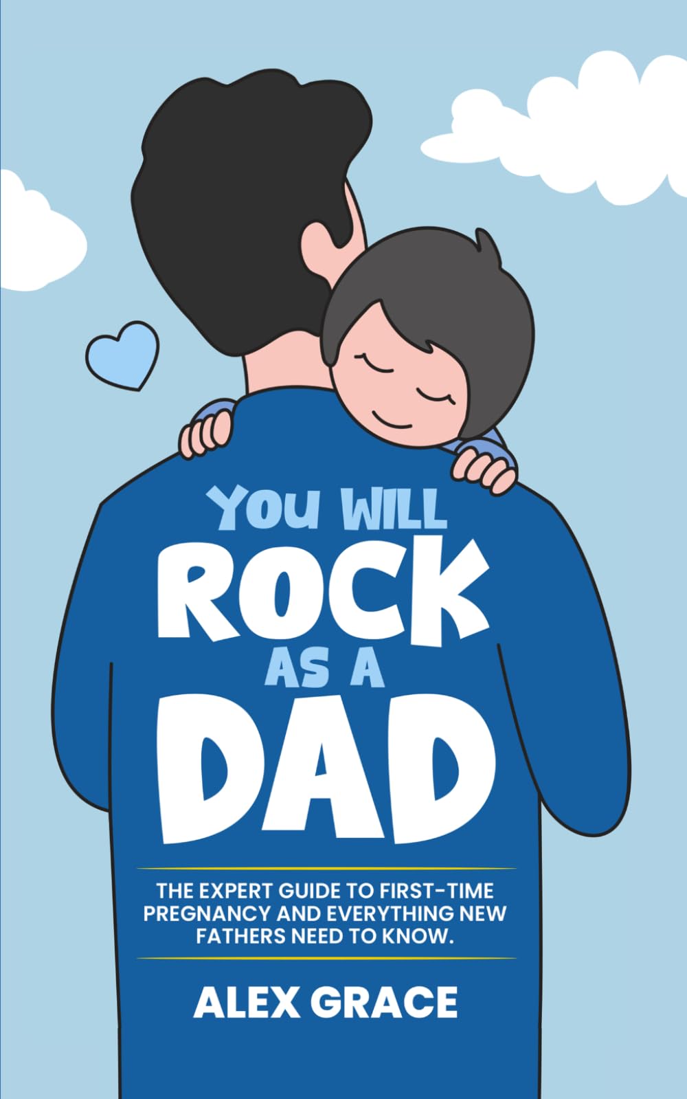 Libro: You Will Rock As a Dad!: The Expert Guide to First-Time Pregnancy and Everything New Fathers Need to Know