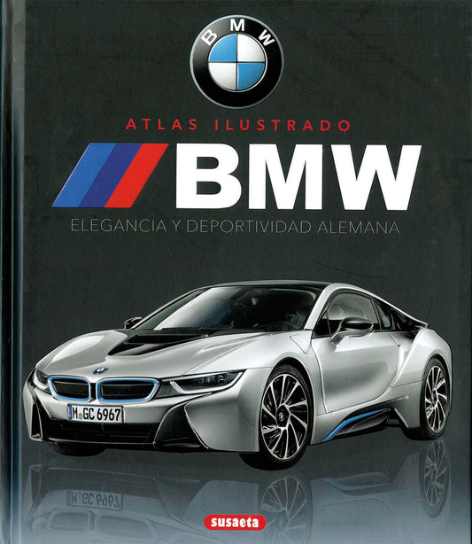 BMW elegancia y deportividad alemana (Atlas Ilustrado)