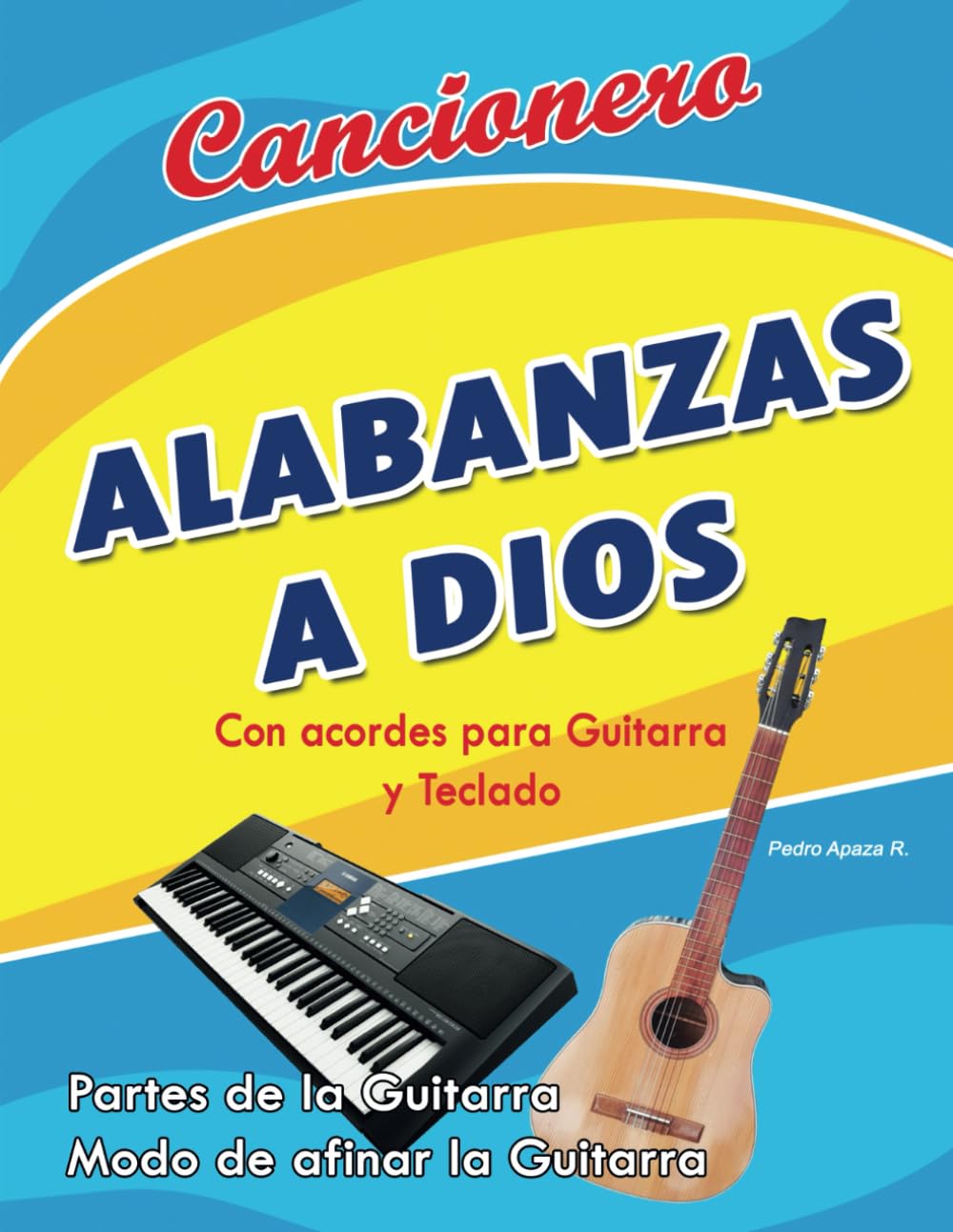 Libro: Cancionero Alabanzas a Dios: Canciones cristianas, alabanzas con acordes para guitarra y teclado (Spanish Edition)
