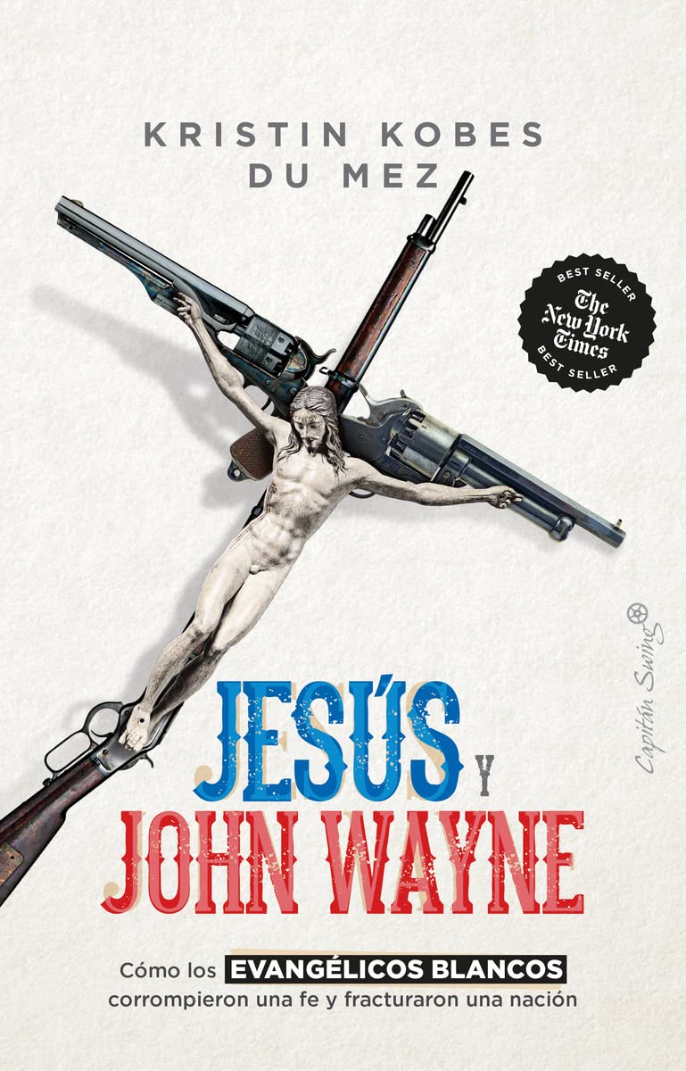 Libro: Jesús y John Wayne: Cómo los evangélicos blancos corrompieron una fe y fracturar (Ensayo)