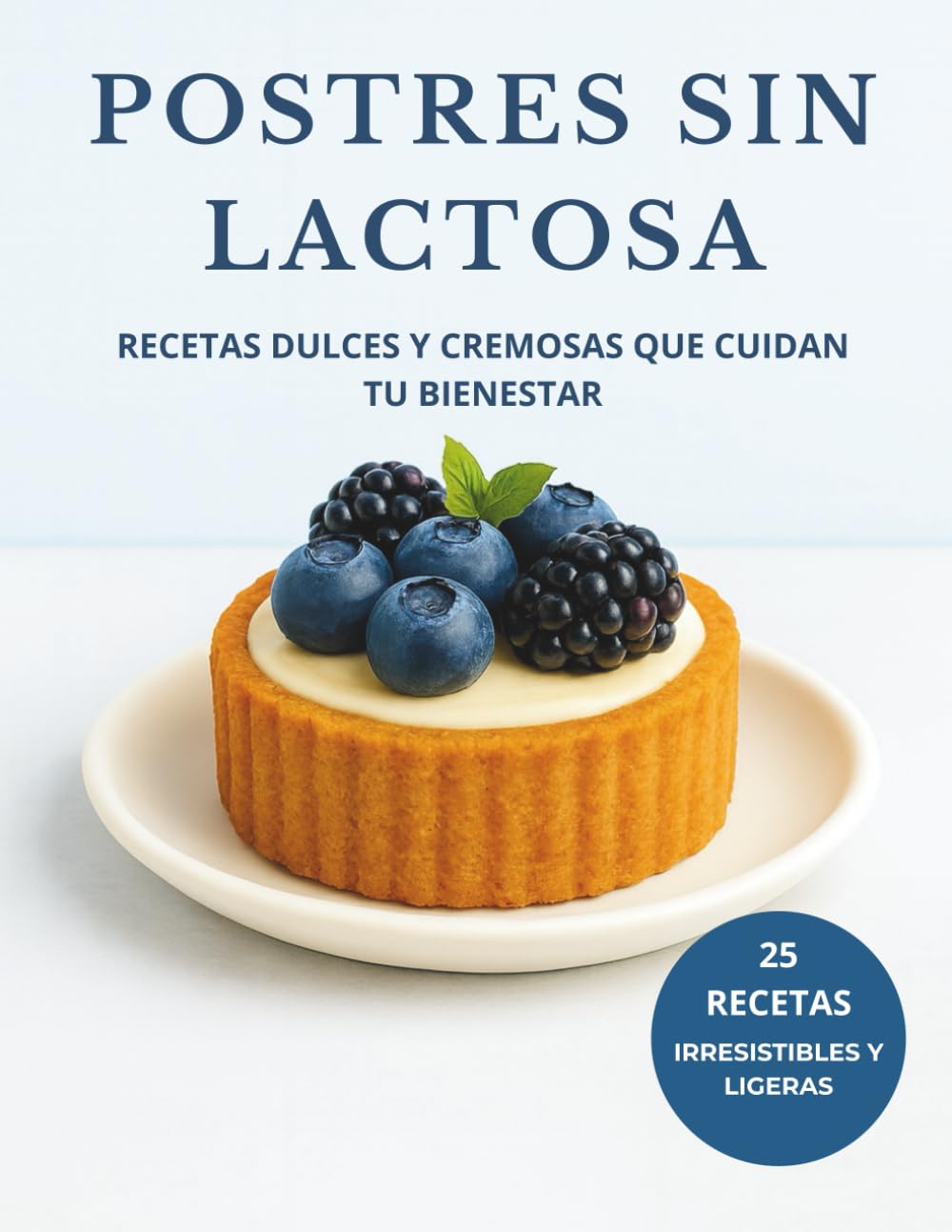 Libro: POSTRES SIN LACTOSA: Recetas dulces y cremosas que cuidan tu bienestar