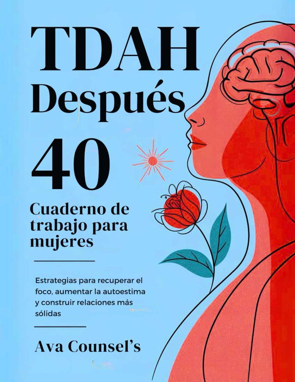 Libro: TDAH Después 40 Cuaderno de trabajo para mujeres (Edición en español): Estrategias para recuperar el foco, aumentar la autoestima y construir relaciones más sólidas