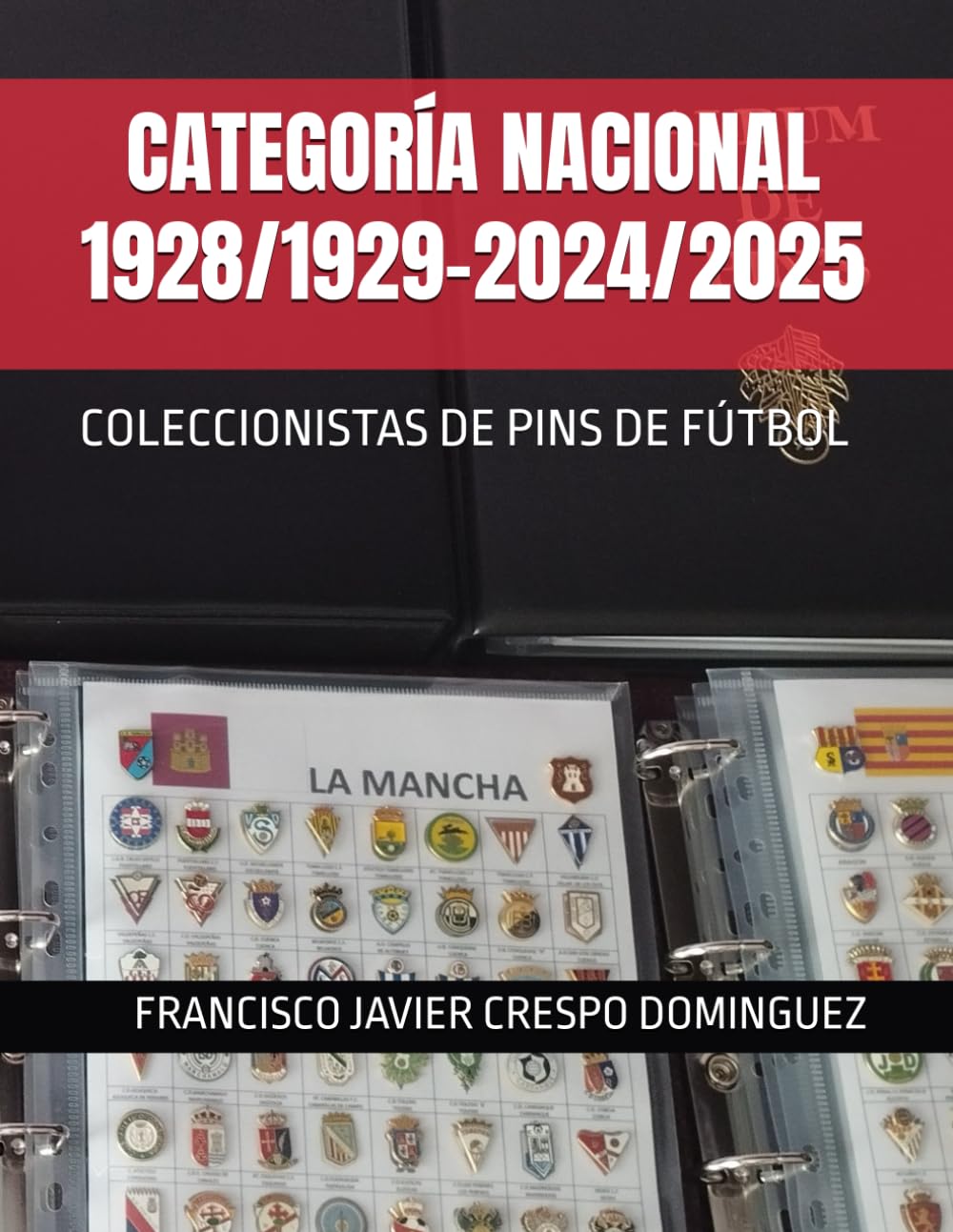 Libro: CATEGORÍA NACIONAL 1928/1929- 2024/2025: COLECCIONISTAS DE PINS DE FÚTBOL