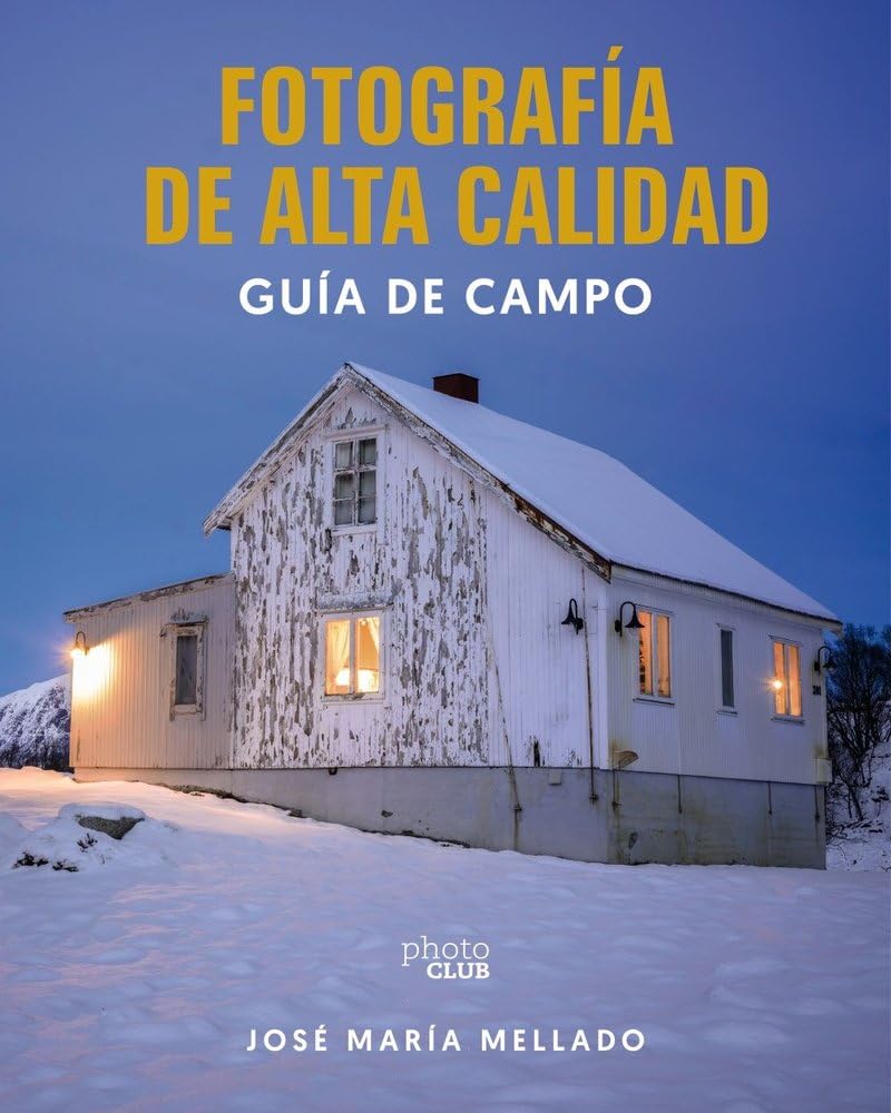 Libro: Fotografía de Alta Calidad. Guía de campo: Tus mejores imágenes con el Método Mellado y las nuevas herramientas IA