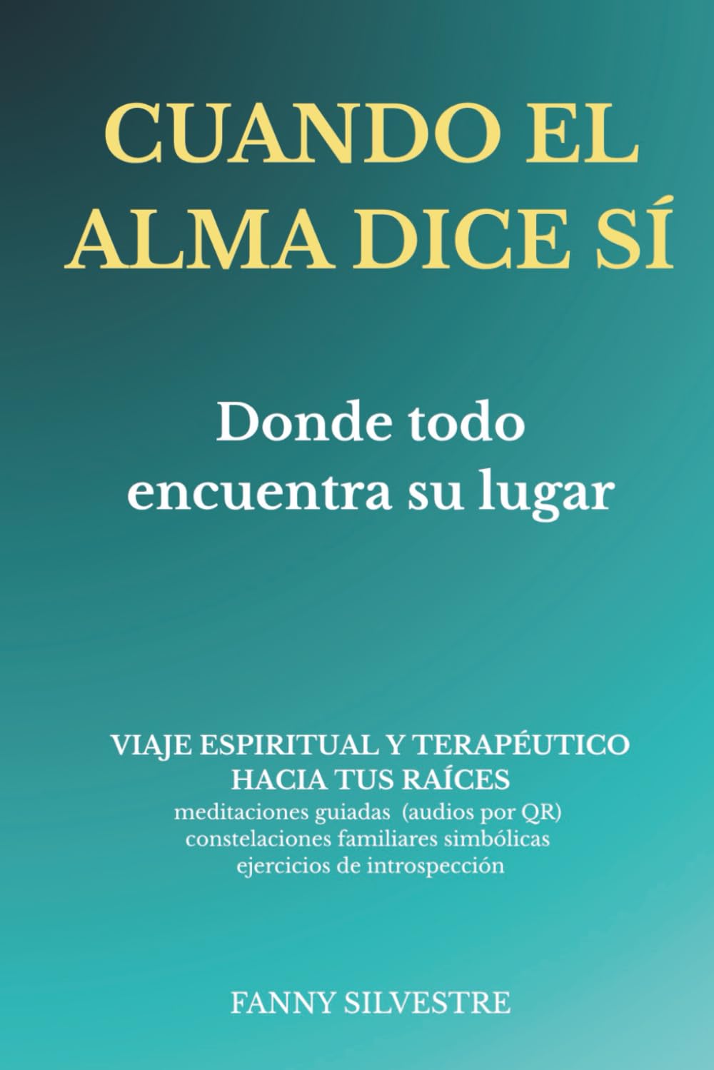 Libro: CUANDO EL ALMA DICE SÍ: Donde todo encuentra su lugar (Spanish Edition)