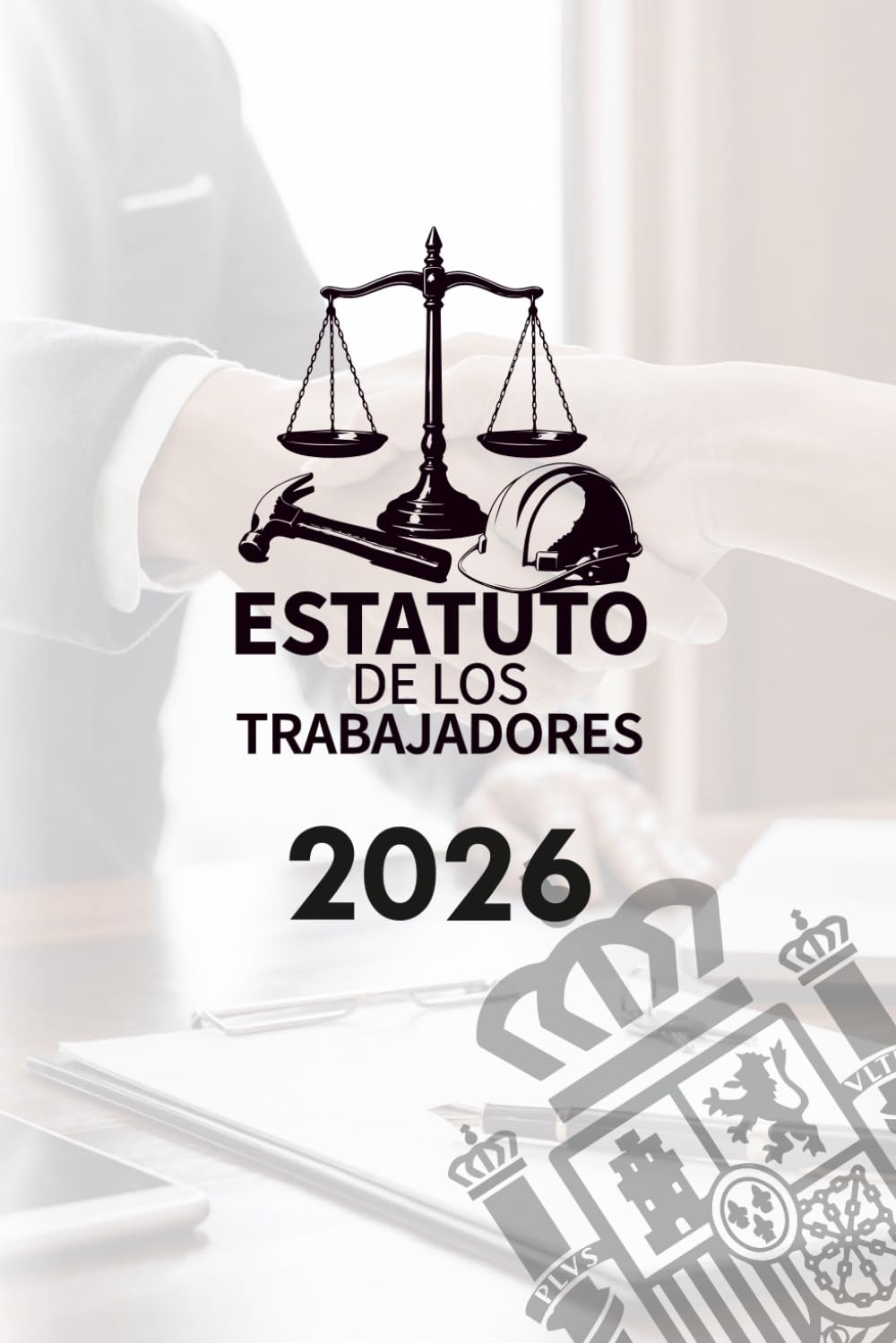 Libro: Estatuto de los Trabajadores: Texto Oficial y Actualizado (España) Real Decreto Legislativo 2/2015, de 23 de octubre