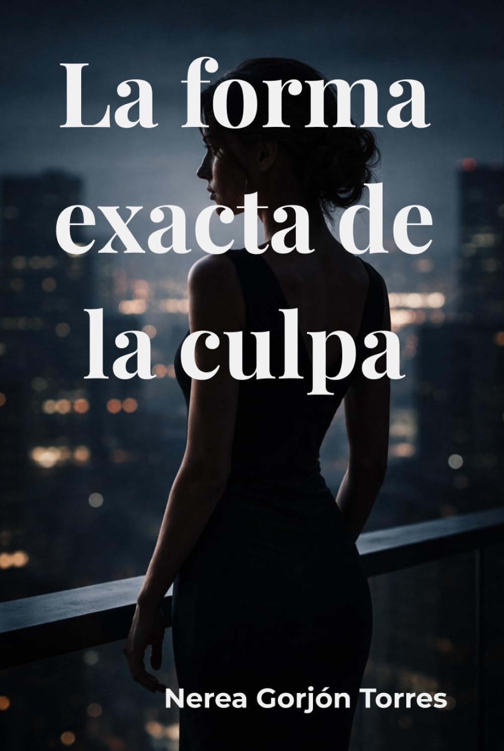 Libro: La forma exacta de la culpa: Un thriller de culpa, poder y traición