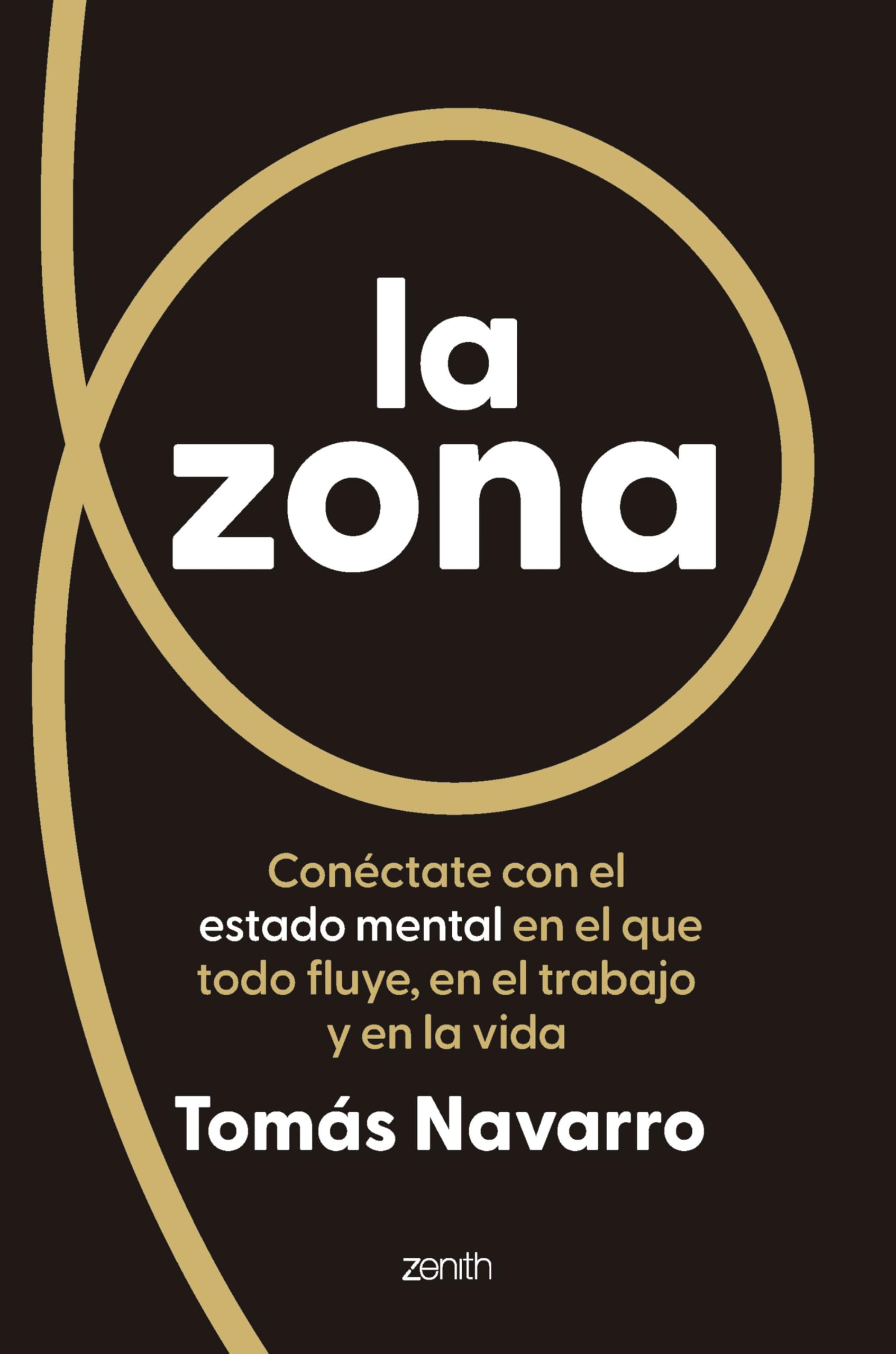 La zona: Conéctate con el estado mental en el que todo fluye, en el trabajo y en la vida (Autoayuda y superación)