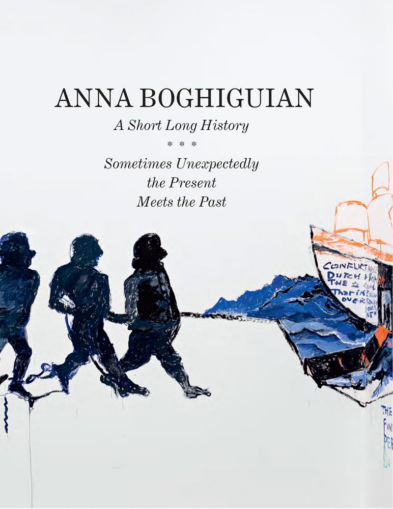 Libro: Anna Boghiguian A Short Long History/Sometimes Unexpectedly the Present Meets the Past /anglais